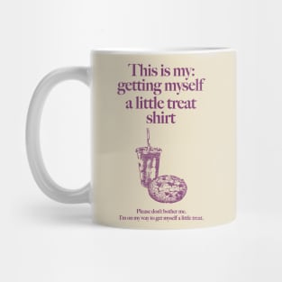 Getting Myself a Little Treat Mug